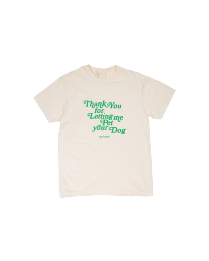 Thank You For Letting Me Pet Your Dog Tee